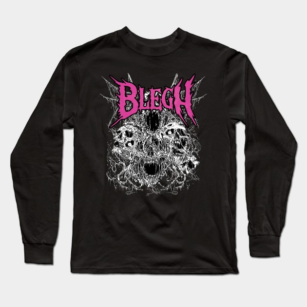 Blegh - Metalcore, Death Metal, Heavy Metal Long Sleeve T-Shirt by Riot! Sticker Co.